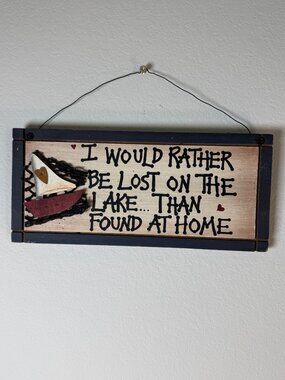 Handmade Wooden Sign I Would Rather Be Lost On The Lake Than Found At Home